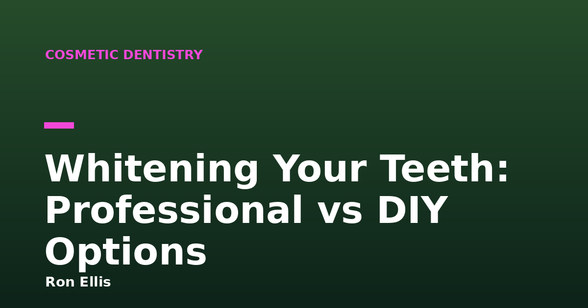 Whitening Your Teeth: Professional vs DIY Options